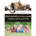 Morals and Values of Tales for Children, Teenagers, Adults and Old Folks - Hardcover