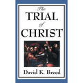 The Trial of Christ: A Legal Examination of the Passion Narrative - Hardcover
