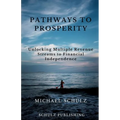 Pathways to Prosperity: Unlocking Multiple Revenue Streams to Financial Independence - Paperback