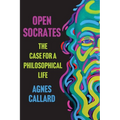 Open Socrates: The Case for a Philosophical Life - Paperback