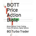 BOTT Price Action Bible: Binary Options Turbo Trading, Forex, FX Options, Digital Options - Paperback