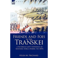 Friends and Foes in the Transkei: A Victorian Lady's Experience of Southern Africa During the 1870s - Paperback