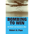 Bombing to Win: Air Power and Coercion in War - Paperback