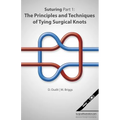 Suturing Part 1: The Principles and Techniques of Tying Surgical Knots - Paperback
