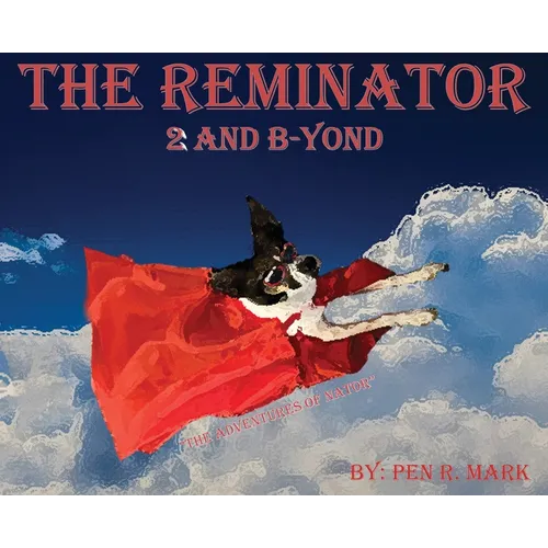 The Reminator 2 and B-yond: The Adventures of Nator - Hardcover