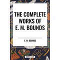 Complete Works of E. M. Bounds - Paperback