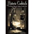 Historic Cocktails: Pre-Prohibition Recipes for Crafting an Excellent Drink - Paperback
