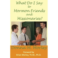 What Do I Say To Mormon Friends and Missionaries? - Paperback