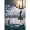 Life Changing Words from Jesus: A Daily Journey to an Abundant Life - Paperback