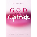 God Wears Lipstick: Kabbalah for Women - Paperback