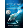 The Reluctant Messenger-Tales from Beyond Belief: An ordinary person's extraordinary journey into the unknown - Hardcover