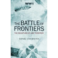 Wwi: The Battle of the Frontiers - The Recapture of Lost Territory - Paperback