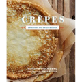 Crepes: 50 Savory and Sweet Recipes: 50 Savory and Sweet Recipes - Hardcover