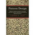 Pattern Design - A Book for Students Treating in a Practical Way of the Anatomy, Planning and Evolution of Repeated Ornament - Paperback