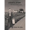 Steve's Story: The Life of a Polish Orphan - Hardcover