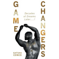 Game Changers: Decades of Dreams Later....! - Paperback