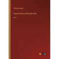 Prairie Farms and Prairie Folk: Vol. I - Paperback