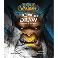 World of Warcraft: How to Draw Heroes & Villains - Hardcover