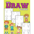 How to draw people: A Simple and Easy Step by Step Guide Book to learn Drawing for girls & boys ages 6-12 - Paperback