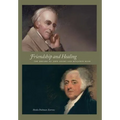 Friendship and Healing: The Dreams of John Adams and Benjamin Rush - Hardcover