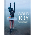Cold Joy: Experience the Wondrous Power of Cold Water - Hardcover