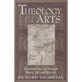 Theology and the Arts: Encountering God Through Music, Art and Rhetoric - Paperback