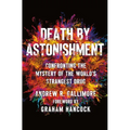 Death by Astonishment: Confronting the Mystery of the World's Strangest Drug (the Dmt Book) - Hardcover