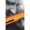 Caring for Millions: Secrets to Starting and Building a Successful Home Care Business - Hardcover