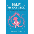Help! My Boob is Sick!: My Beautiful Mess With Cancer - Paperback