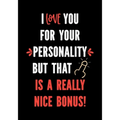 I Love You for Your Personality But That is a Really Nice Bonus!: Funny Valentine's Day Gifts for Him - I Love You Birthday Card Alternative for Husba - Paperback
