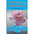 Sanat Kumara and Lady Master Venus: An Archetypal Partnership - Paperback