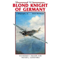 The Blond Knight of Germany: A Biography Of...Erich Hartmann - Paperback