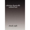 Coloring Chemically Relaxed Hair - Paperback