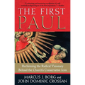 The First Paul: Reclaiming the Radical Visionary Behind the Church's Conservative Icon - Paperback