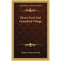 Henry Ford And Greenfield Village - Hardcover