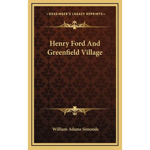 Henry Ford And Greenfield Village - Hardcover