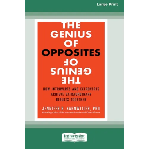 The Genius of Opposites: How Introverts and Extroverts Achieve Extraordinary Results Together [16 Pt Large Print Edition] - Paperback