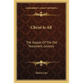 Christ Is All: The Gospel Of The Old Testament, Genesis - Paperback