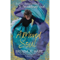 A Moved Soul: Boldly Responding to Encountering God (A Memoir) - Paperback