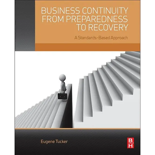 Business Continuity from Preparedness to Recovery: A Standards-Based Approach - Paperback
