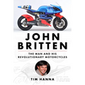 John Britten: The Man and His Revolutionary Motorcycles - Hardcover