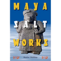 Maya Salt Works - Hardcover
