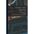 Honey and Health; a Nutrimental, Medicinal and Historical Commentary - Hardcover