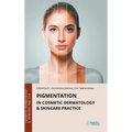 Pigmentation in Cosmetic Dermatology & Skincare Practice - Hardcover