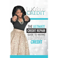 The Ultimate Credit Repair Guide to Having Luxurious Credit - Paperback