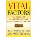 Vital Factors: The Secret to Transforming Your Business - And Your Life - Paperback