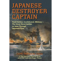 Japanese Destroyer Captain: Pearl Harbor, Guadalcanal, Midway--The Great Naval Battles as Seen Through Japanese Eyes - Paperback
