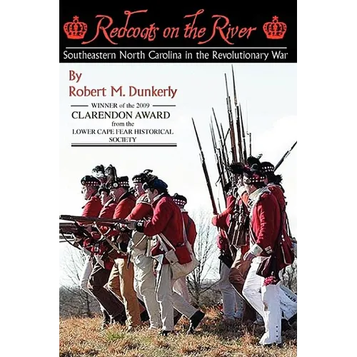 Redcoats on the River: Southeastern North Carolina in the Revolutionary War - Paperback