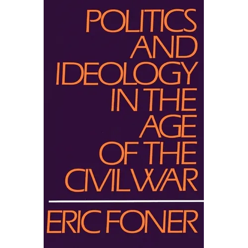 Politics and Ideology in the Age of the Civil War - Paperback