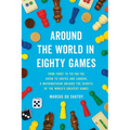 Around the World in Eighty Games: From Tarot to Tic-Tac-Toe, Catan to Chutes and Ladders, a Mathematician Unlocks the Secrets of the World's Greatest - Paperback